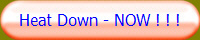 Heat Down - NOW ! ! !